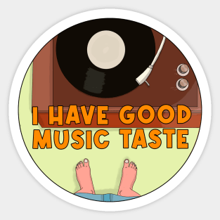 I Have Good Music Taste Sticker